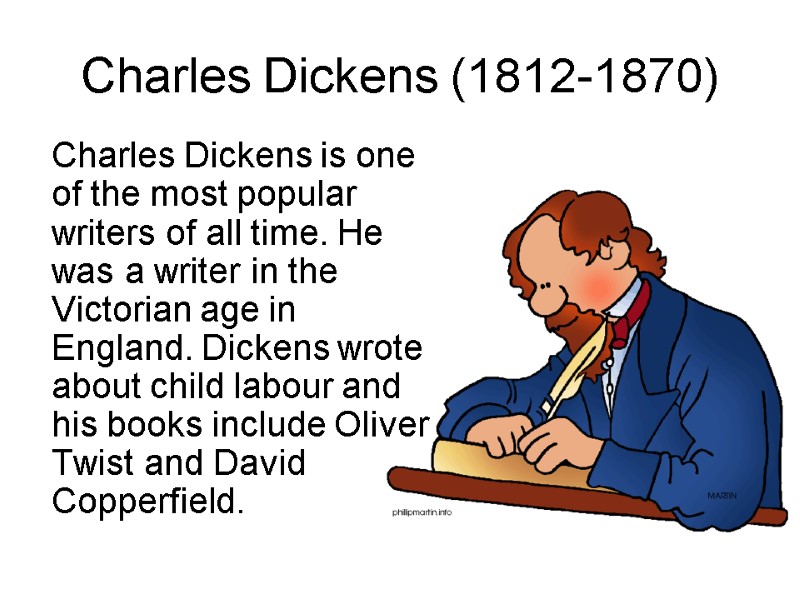 Charles Dickens (1812-1870) Charles Dickens is one of the most popular writers of Charles Dickens (1812-1870) Charles Dickens is one of the most popular writers of